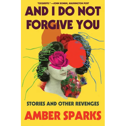And I Do Not Forgive You: Stories and Other Revenges