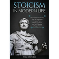 Stoicism in Modern Life: Discover How to Develop Your Self-Awareness, Improve Your Mental Toughness and Self-Discipline in Today's World