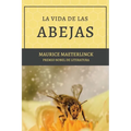 La vida de las abejas: Con Bibliografía y Notas