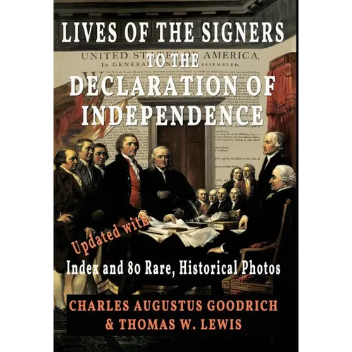 Lives of the Signers to the Declaration of Independence (Illustrated): Updated with Index and 80 Rare, Historical Photos