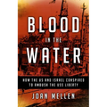 Blood in the Water: How the Us and Israel Conspired to Ambush the USS Liberty