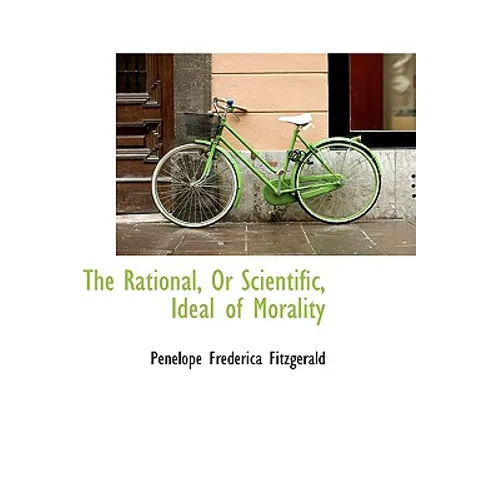 The Rational, or Scientific, Ideal of Morality