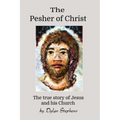 The Pesher of Christ: The True Story of Jesus and his Church