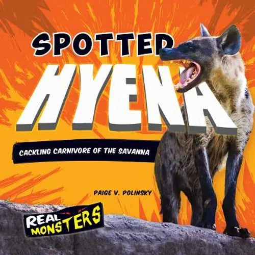 Spotted Hyena: Cackling Carnivore of the Savanna: Cackling Carnivore of the Savanna