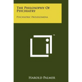 The Philosophy Of Psychiatry: Psychiatric Prolegomena