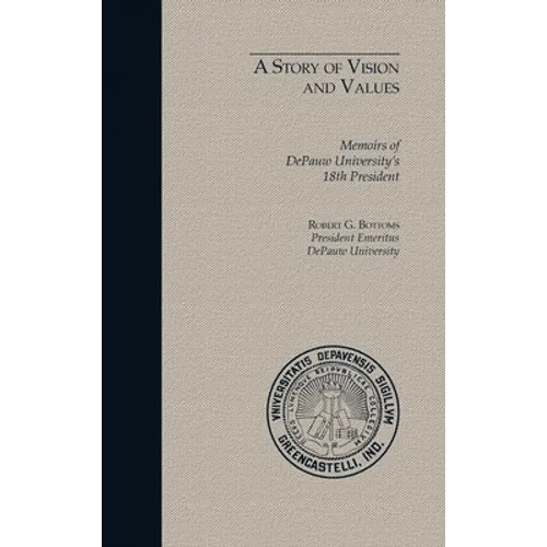 A Story of Vision and Values: Memoirs of DePauw University's 18th President