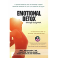 Emotional Detox Through Bodywork: A Women's Guide To Healing And Awakening