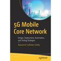 5g Mobile Core Network: Design, Deployment, Automation, and Testing Strategies