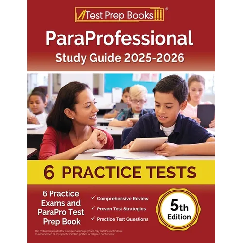 ParaProfessional Study Guide 2025-2026: 4 Practice Exams and ParaPro Test Prep Book [5th Edition]