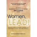 Women, LEAD!: Influential & Effective Strategies for Women Who Lead at Work, at Home, and in the Community