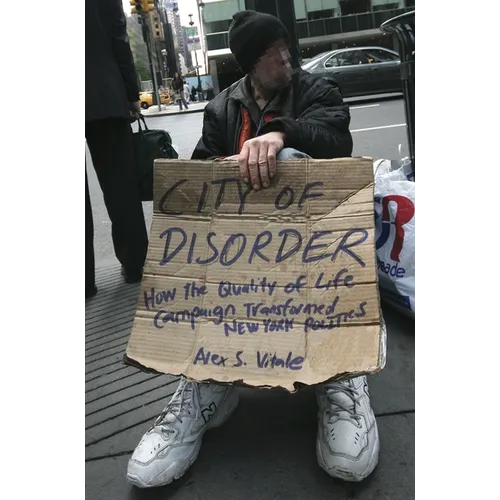 City of Disorder: How the Quality of Life Campaign Transformed New York Politics