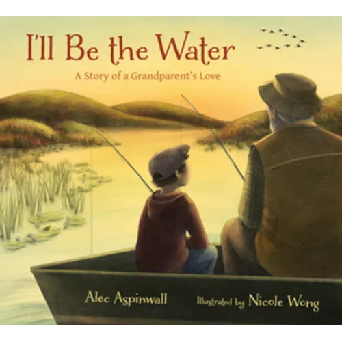 I'll Be the Water: A Story of a Grandparent's Love