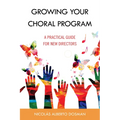 Growing Your Choral Program: A Practical Guide for New Directors