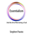Essentialism And the Art of Not Giving a Fuck