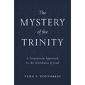 The Mystery of the Trinity: A Trinitarian Approach to the Attributes of God