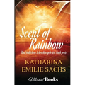Scent of Rainbow: Und Tödlichem Schrecken Gebe Ich Euch Preis