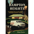 Hampton Heights: One Harrowing Night in the Most Haunted Neighborhood in Milwaukee, Wisconsin