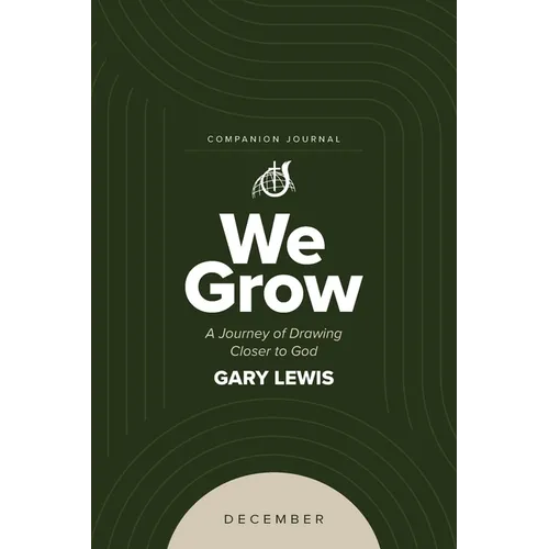 We Grow Companion Journal: A Journey of Drawing Closer to God - December