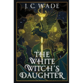 The White Witch's Daughter: Book One