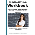 ACCUPLACER Math Workbook: ACCUPLACER(R) Math Exercises, Tutorials and Multiple Choice Strategies
