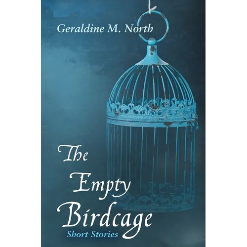 The Empty Bird Cage: Short Stories