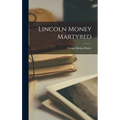 Lincoln Money Martyred