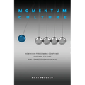 Momentum Culture: How High Performing Companies Leverage Culture for Competitive Advantage
