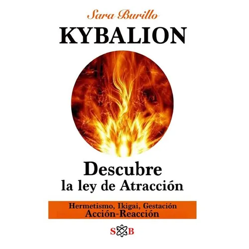 Kybalion: Descubre la ley de atraccion: Hermetismo, Ikigai, Gestacion, Accion-Reaccion