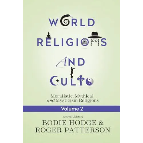 World Religions and Cults, Volume 2: Moralistic, Mythical and Mysticism Religions