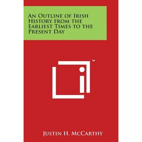 An Outline of Irish History from the Earliest Times to the Present Day