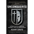 Unconquered: 10 Principles to Overcome Adversity and Live Above Defeat
