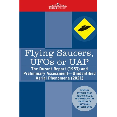 Flying Saucers, UFOs or UAP?: The Durant Report (1953) and Preliminary Assessment-Unidentified Aerial Phenomena (2021)