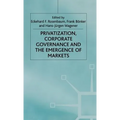 Privatization, Corporate Governance and the Emergence of Markets