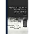 An Introduction To Chemical Engineering