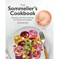 The Sommelier's Cookbook: Recipes and Wine Pairings for Discerning Palates