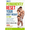 How to Permanently Reset Your Body Weight Set Point