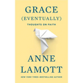 Grace (Eventually): Thoughts on Faith