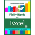 Fácil y Rápido con Excel: Soluciones prácticas para la vida cotidiana