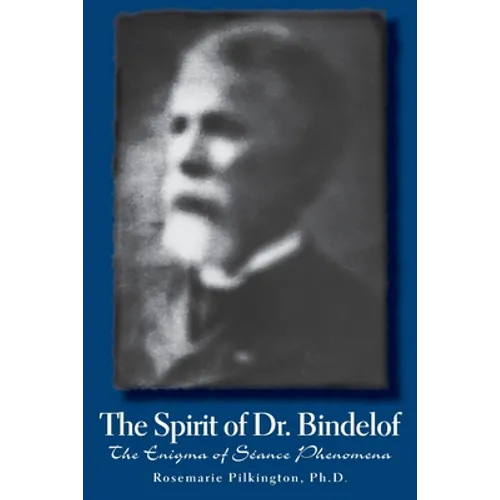 The Spirit of Dr. Bindelof: The Enigma of Seance Phenomena
