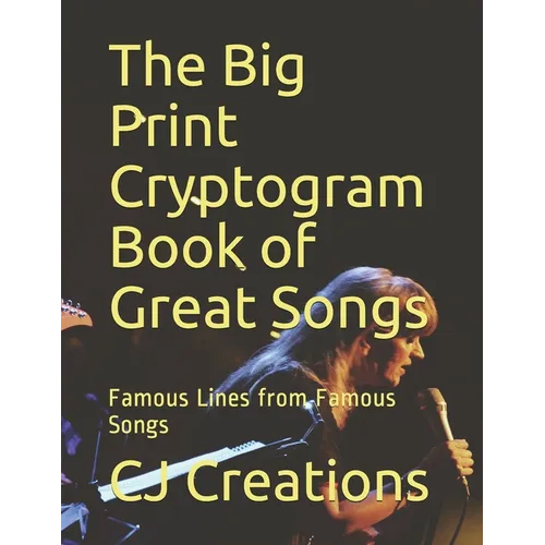 The Big Print Cryptogram Book of Great Songs: Famous Lines from Famous Songs