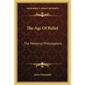 The Age of Belief: The Medieval Philosophers