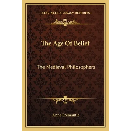 The Age of Belief: The Medieval Philosophers