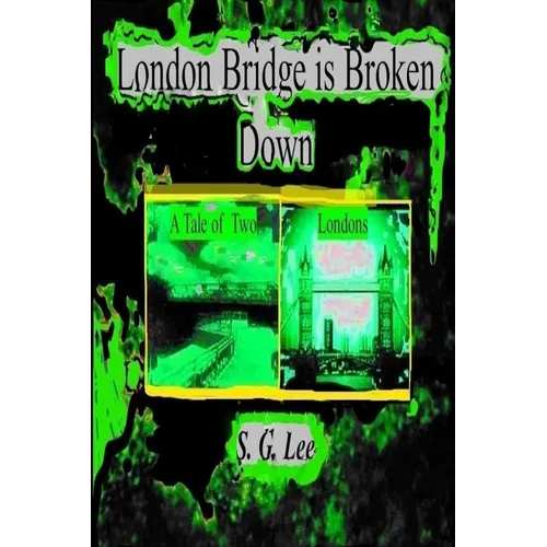 London Bridge is Broken Down A Tale of Two Londons: Book 7 of the Kelly Murder Mysteries