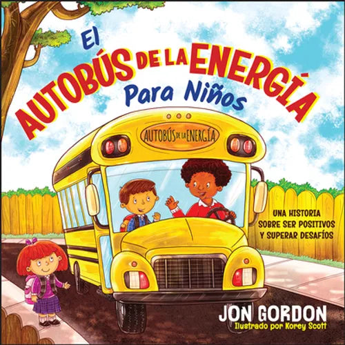 El Autobús de la Energía Para Niños: Una Hístoria Sobre Ser Positivos Y Superar Desafíos