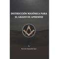 Instrucción Masónica para el grado de Aprendiz