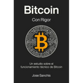 Bitcoin con Rigor: Un estudio sobre el funcionamiento técnico de Bitcoin