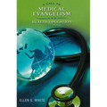A Call to Medical Evangelism and Health Education: Selections from the Writings of Ellen G. White