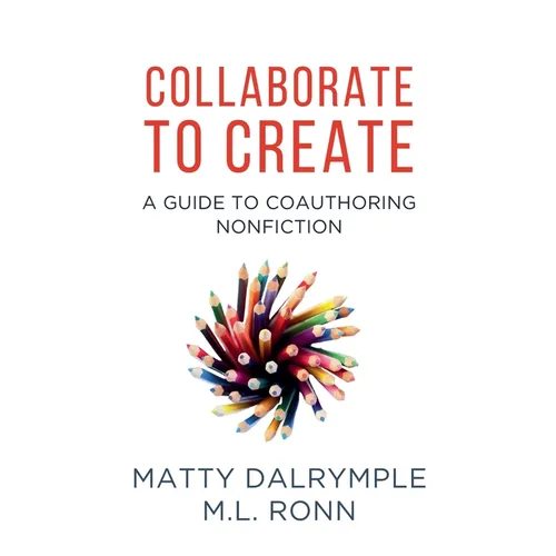 Collaborate to Create: A Guide to Coauthoring Nonfiction
