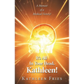 It's All In Your Head, Kathleen!: A Memoir of a Medical Victory!
