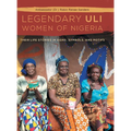 The Legendary Uli Women of Nigeria: Their Life Stories in Signs, Symbols, and Motifs